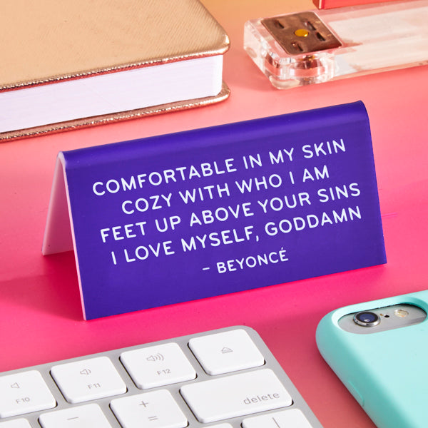 Desk Sign: Beyonce "Comfortable in my skin..."