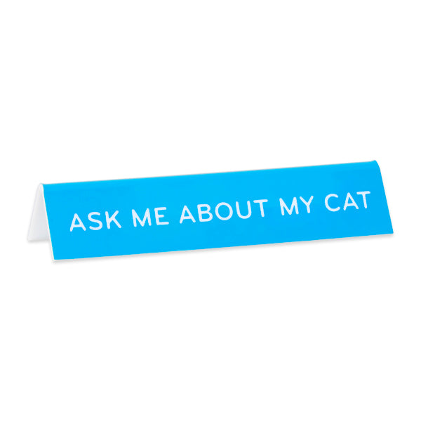 Desk Sign: Ask Me About My Cat