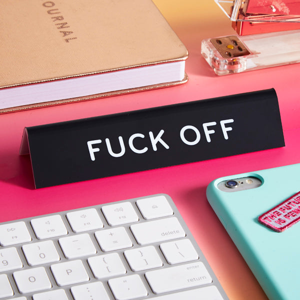 Desk Sign: Fuck Off