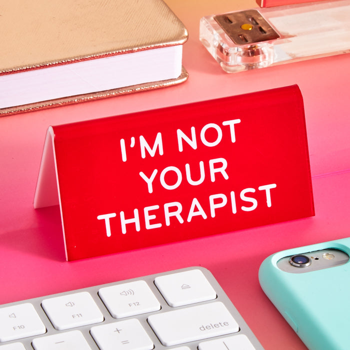Desk Sign: I'm Not Your Therapist