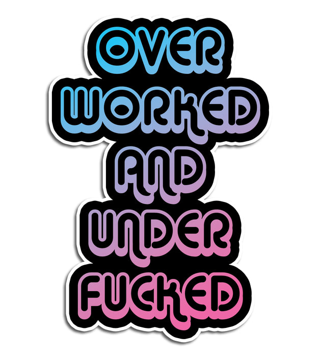 Die Cut Sticker - Over Worked