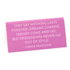 Desk Sign: Carrie Bradshaw Quote "Nothing Lasts Forever..."