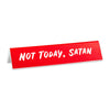 Desk Sign: Not Today Satan