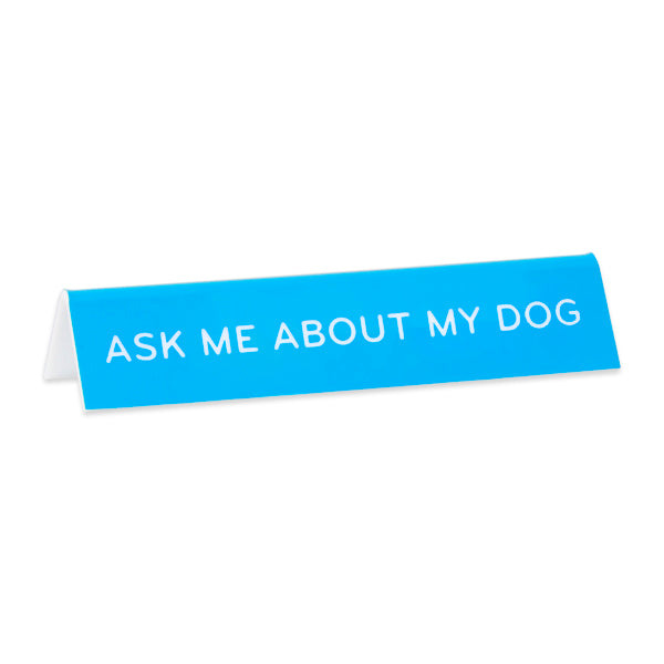 Desk Sign: Ask Me About My Dog