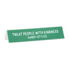 Desk Sign: Harry "Treat people with kindness" Quote