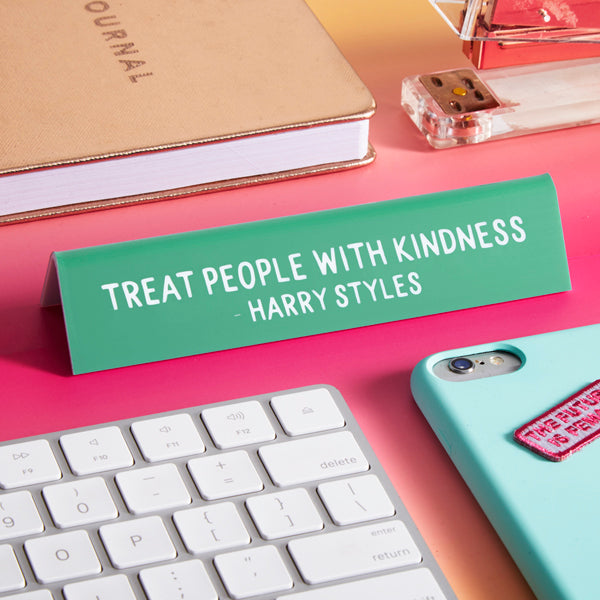 Desk Sign: Harry "Treat people with kindness" Quote