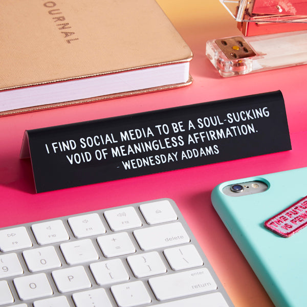 Desk Sign: Wednesday "Void of meaningless affirmation" Quote