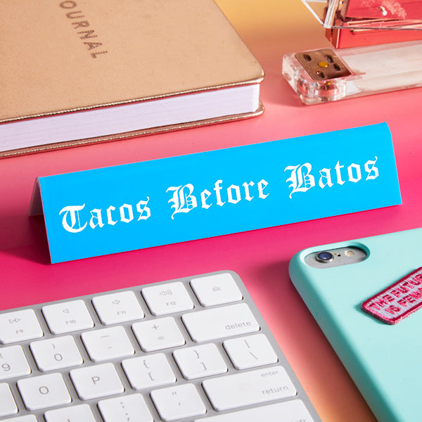 Desk Sign: Tacos Before Vatos