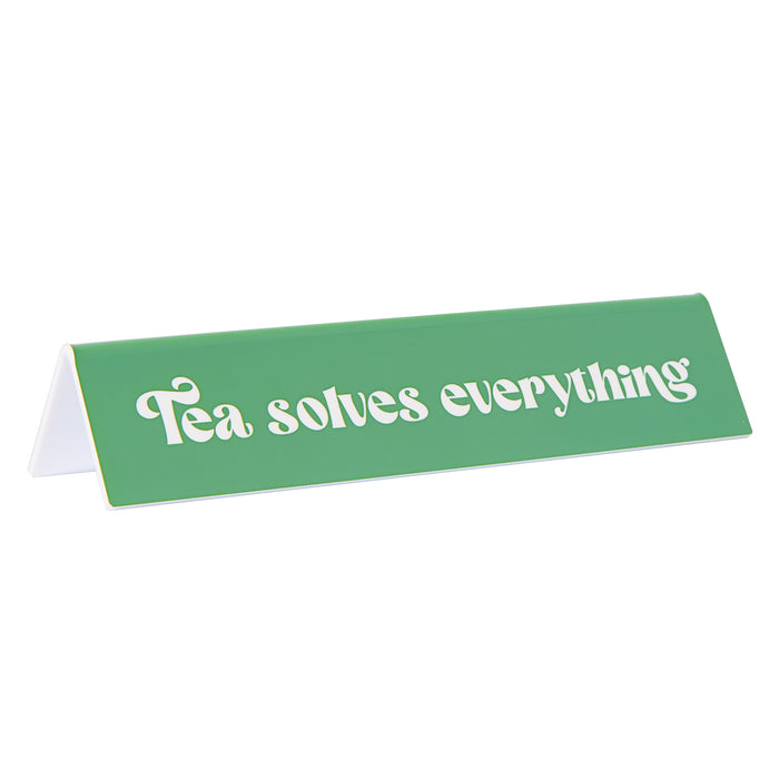 Desk Sign: Tea Solves Everything