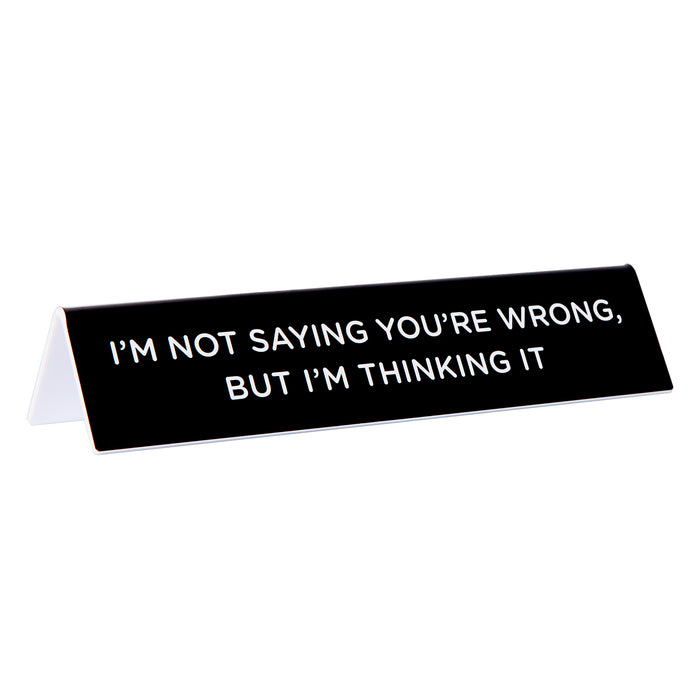 Desk Sign: You're Wrong