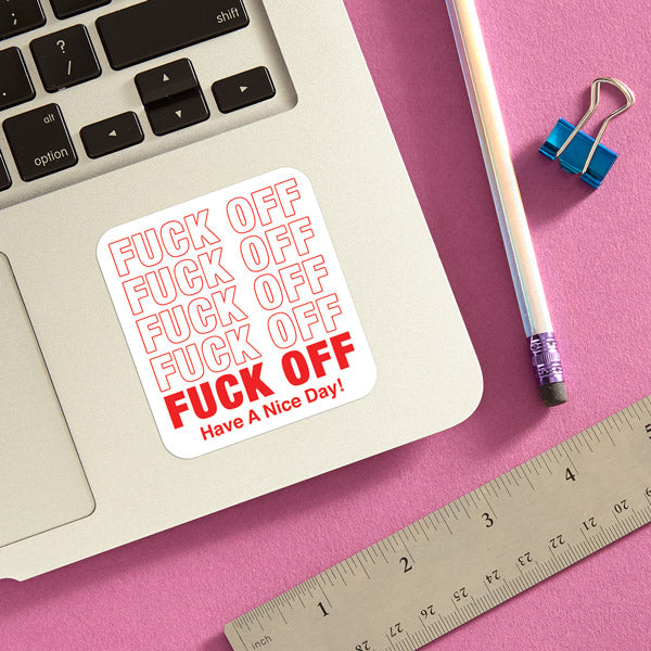 Die Cut Sticker - Fuck Off Have a Nice Day