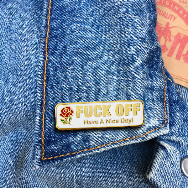 Pin - Fuck Off Have a Nice Day