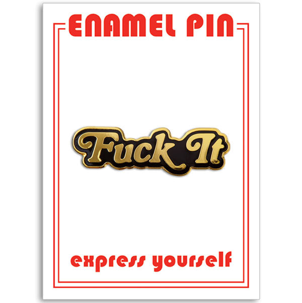 Pin - Fuck It