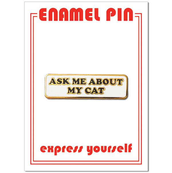 Pin - Ask Me About My Cat