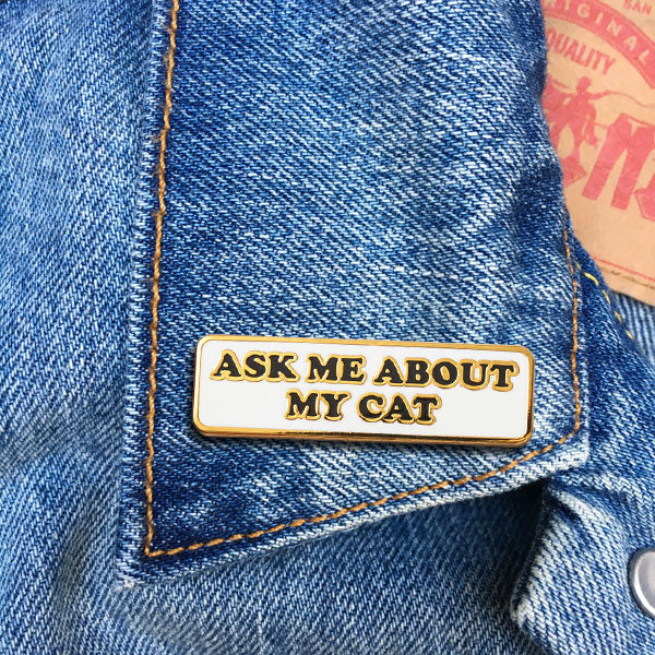 Pin - Ask Me About My Cat