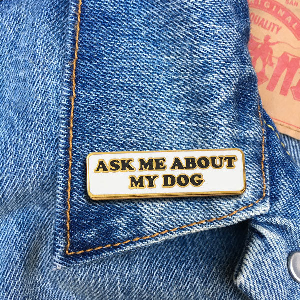 Pin - Ask Me About My Dog