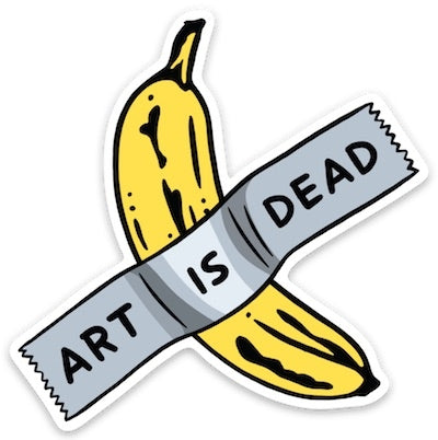 Die Cut Sticker - Art is Dead Banana