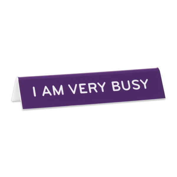 Desk Sign: I Am Very Busy